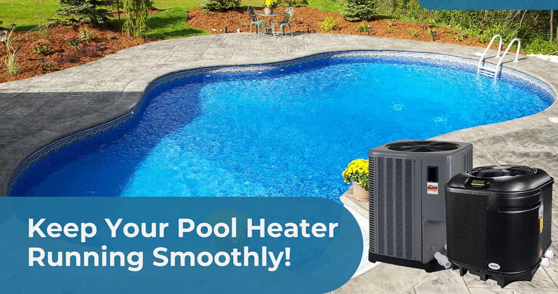 Keep Your Pool Heater Running Smoothly!